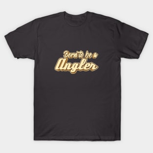Born to be a Angler typography T-Shirt